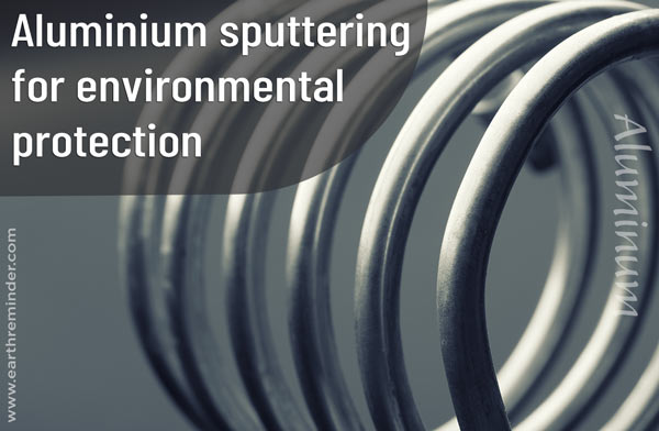 aluminium-sputtering-for-environmental-protection