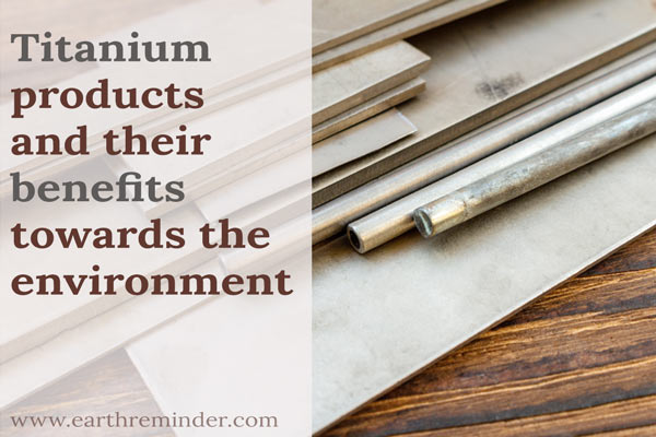 titanium-products-benefits-environment