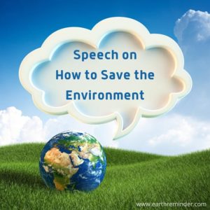 write the speech on protect the environment