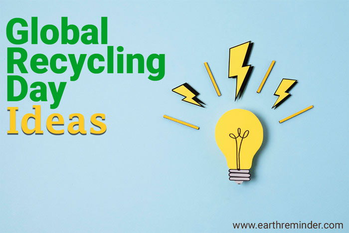 Global Recycling Day Ideas