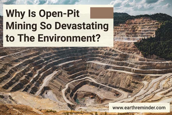 why is open-pit mining so devastating to the environment
