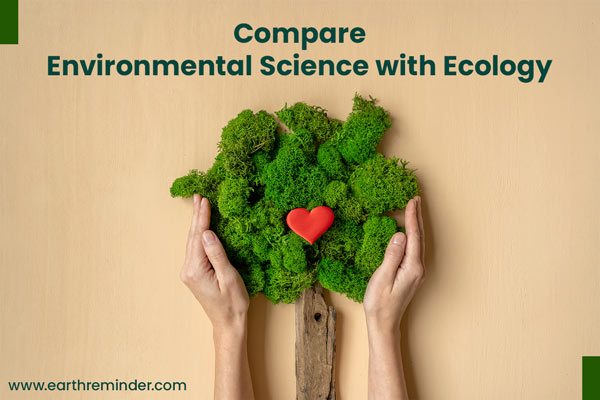 compare environmental science with ecology