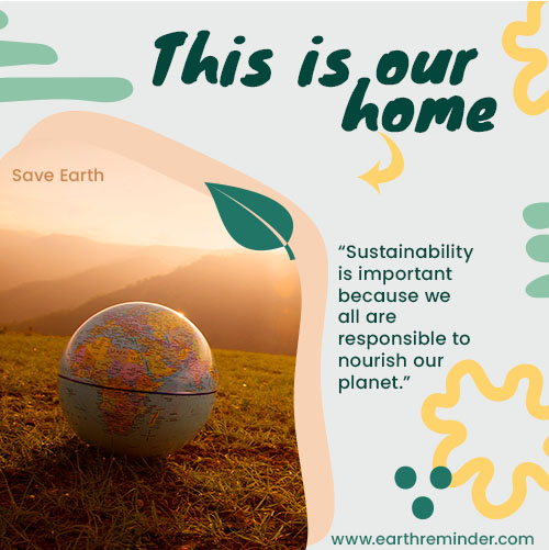 Earth is our home, sustainability is important. Save earth poster.