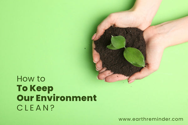 how to keep our environment clean?