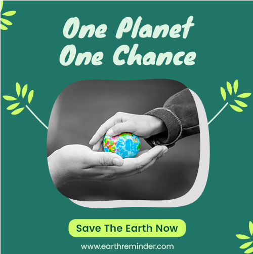 one planet one chance. Save earth today.