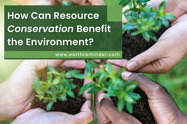 how-can-resource-conservation-benefit-the-environment