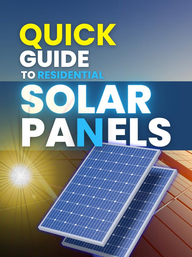Your Quick Guide to Residential Solar Panels!